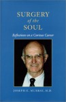 Surgery of the Soul: Reflections on a Curious Career - Joseph Murray