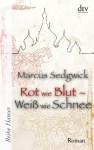 Rot Wie Blut Weiss Wie Schnee Roman - Marcus Sedgwick, Renate Weitbrecht