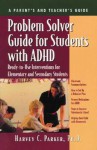 Problem Solver Guide for Students with ADHD: Ready-to-Use Interventions for Elementary and Secondary Students - Harvey C. Parker