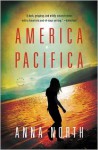 America Pacifica America Pacifica: A Novel a Novel - Anna North