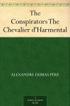 The Conspirators The Chevalier d'Harmental - Dumas père, Alexandre