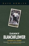 Danny Blanchflower: A Biography - Dave Bowler