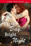 Dark Day, Bright Night (Siren Publishing) - J.C. Szot