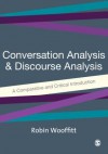 Conversation Analysis and Discourse Analysis: A Comparative and Critical Introduction - Robin Wooffitt