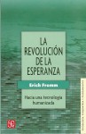 La revolucion de la esperanza: Hacia una tecnología humanizada - Erich Fromm