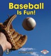 Baseball Is Fun! - Robin Nelson