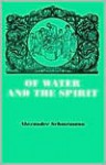 Of Water And the Spirit: A Liturgical Study of Baptism - Alexander Schmemann