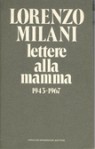 Lettere alla mamma: 1943-1967 - Lorenzo Milani, Alice Milani Comparetti