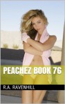 Peachez Book 76 (The Semi Nude Adventures Of Peachez 18) - R.A. Ravenhill