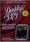 Daddy's Boy: A Son's Shocking Account of Life with a Famous Father - Chris Elliott, Bob Elliott