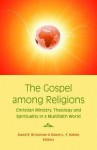 The Gospel Among Religions: Christian Ministry, Theology, and Spirituality in a Multifaith World - David R. Brockman, Ruben L.F. Habito