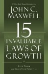 The 15 Invaluable Laws of Growth: Live Them and Reach Your Potential - John C. Maxwell