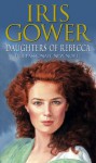 Daughters Of Rebecca - Iris Gower