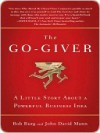 The Go-Giver: A Little Story about a Powerful Business Idea - Bob Burg, John Mann