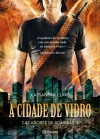 A Cidade de Vidro (Caçadores de Sombras, #3) - Cassandra Clare