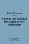 Science and Religion in Contemporary Philosophy (Barnes & Noble Digital Library) - Emile Boutroux, Jonathan Nield