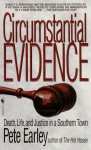 Circumstantial Evidence: Death, Life, And Justice In A Southern Town - Pete Earley