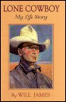 Lone Cowboy: My Life Story - Will James