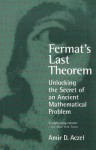 Fermat's Last Theorem: Unlocking The Secret Of An Ancient Mathematical Problem - Amir D. Aczel