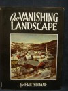 Our Vanishing Landscape - Eric Sloane