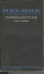 Religie uniwersalistyczne. Zarys dziejów - Edward Potkowski, Józef Bielawski, Eugeniusz Słuszkiewicz, Wiesław Kotański, Józef Keller, Edward Szymański, Witold Tyloch, Jan Wierusz Kowalski, Serafin Kiryłowicz