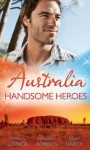 Australia: Handsome Heroes (Mills & Boon M&B) (Crocodile Creek 24 - Book hour Rescue - 1) - Marion Lennox, Alison Roberts, Lilian Darcy