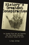 History's Greatest Conspiracies: One Hundred Plots, Real and Suspected, That have Shocked, Fascinated, and Sometimes Changed the World - H. Paul Jeffers