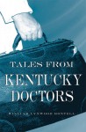 Tales from Kentucky Doctors - William Lynwood Montell