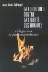 La Loi de Dieu contre la liberté des hommes : Intégrisme et fondamentalisme - Jean-Louis Schlegel