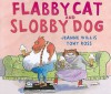 Flabby Cat and Slobby Dog - Jeanne Willis