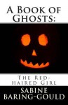 A Book of Ghosts: The Red-Haired Girl - Sabine Baring-Gould