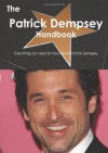 The Patrick Dempsey Handbook - Everything you need to know about Patrick Dempsey - Emily Smith