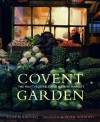 Covent Garden: The Fruit, Vegetable and Flower Markets - Peter Ackroyd, Clive Boursnell