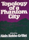 Topology of a Phantom City - Alain Robbe-Grillet