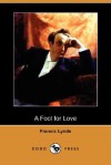 A Fool for Love (Dodo Press) - Francis Lynde