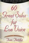 60 Great Solos for Low Voice: Piano/Vocal - Tom Fettke