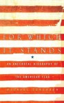 For Which It Stands: An Anecdotal Biography of the American Flag - Michael Corcoran