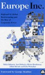 Europe Inc.: Regional and Global Restructuring and the Rise of Corporate Power - Olivier Hoedeman, Ann Doherty, Erik Wesselius, Adam Ma'Anit, Anne Doherty