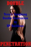 TESSA'S GANGBANG DOUBLE PENETRATION (A First Anal Sex Erotica Story) - DP Backhaus