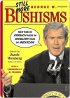 Still More George W. Bushisms: Neither in French nor in English nor in Mexican - Jacob Weisberg