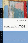 The Message of Amos: Becoming Intellectually Virtuous - J. Alec Motyer