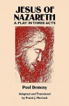 Jesus of Nazareth: A Play in Three Acts - Paul Demasy, Frank J. Morlock