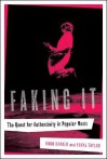 Faking It: The Quest for Authenticity in Popular Music - Hugh Barker, Yuval Taylor