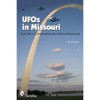 UFOs in Missouri: True Tales of Extraterrestrial and Related Phenomena - Lee Prosser