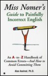 Miss nomer's guide to painfully correct english - Alan Axelrod