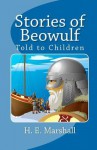 Stories of Beowulf Told to Children - H.E. Marshall