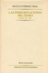 Las Peregrinaciones del Deseo: Poesia 1965-1986 - Hugo Gutierrez Vega