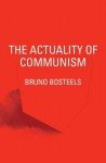 The Actuality of Communism - Bruno Bosteels