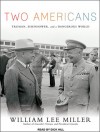 Two Americans: Truman, Eisenhower, and a Dangerous World - William Lee Miller