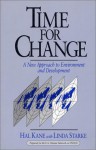 Time for Change: A New Approach To Environment And Development - Hal M. Kane, Linda Starke, Charles Pearson, Mike Smith, Katie Genshlea